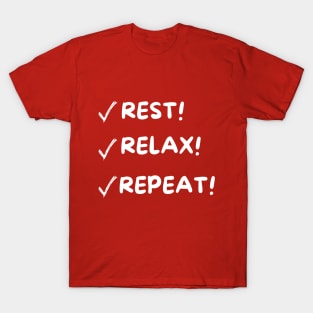 Rest-Relax-Repeat! T-Shirt